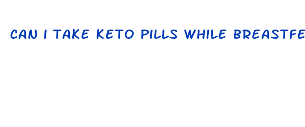 can i take keto pills while breastfeeding