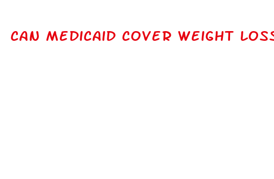 can medicaid cover weight loss surgery