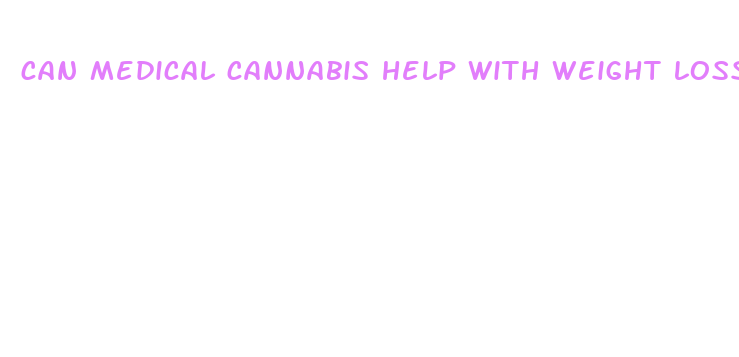 can medical cannabis help with weight loss