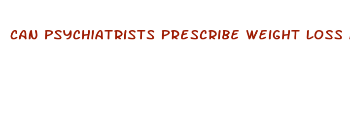 can psychiatrists prescribe weight loss medication