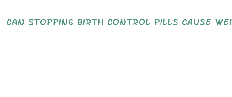 can stopping birth control pills cause weight loss