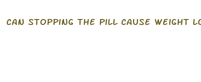 can stopping the pill cause weight loss