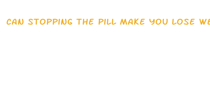 can stopping the pill make you lose weight