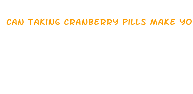 can taking cranberry pills make you lose weight