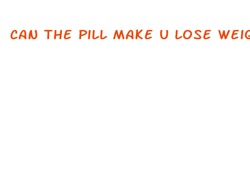 can the pill make u lose weight