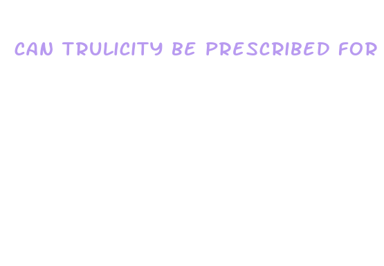 can trulicity be prescribed for weight loss