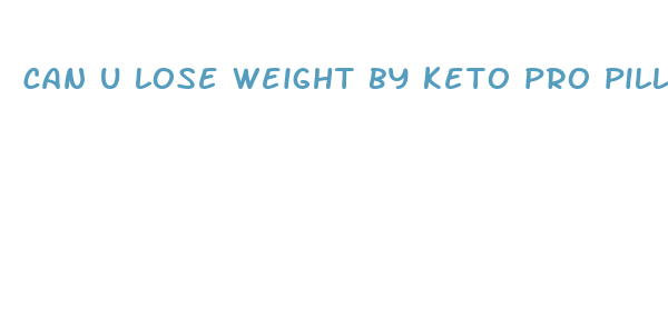 can u lose weight by keto pro pills alone