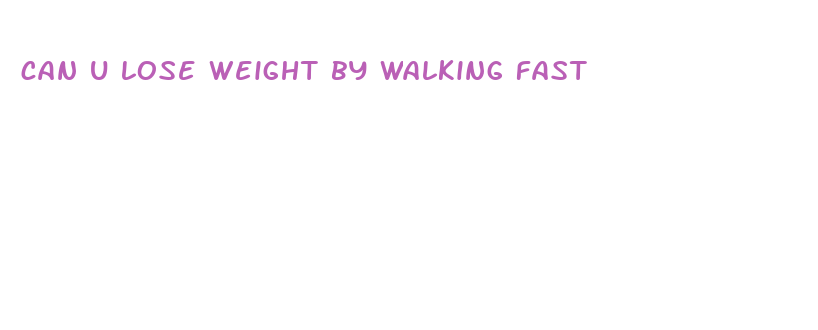 can u lose weight by walking fast