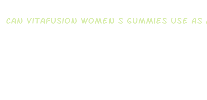 can vitafusion women s gummies use as a weight loss supplement