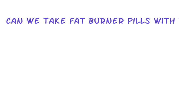 can we take fat burner pills with whey protein