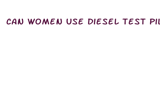 can women use diesel test pills for weight loss