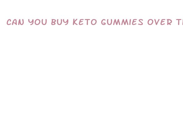 can you buy keto gummies over the counter