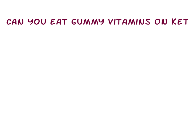 can you eat gummy vitamins on keto diet