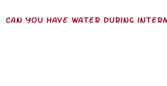 can you have water during intermittent fasting