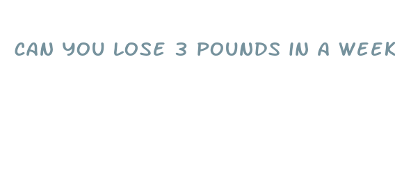 can you lose 3 pounds in a week