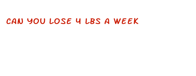 can you lose 4 lbs a week