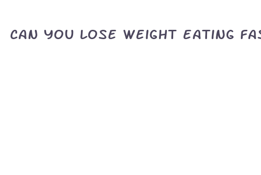 can you lose weight eating fast food reddit