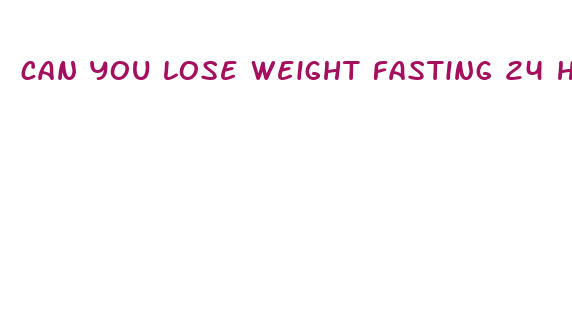 can you lose weight fasting 24 hours