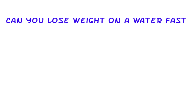 can you lose weight on a water fast