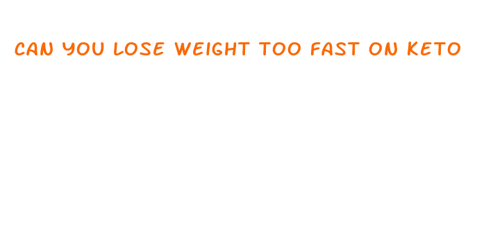 can you lose weight too fast on keto