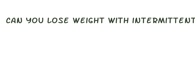 can you lose weight with intermittent fasting alone