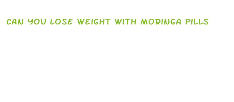 can you lose weight with moringa pills