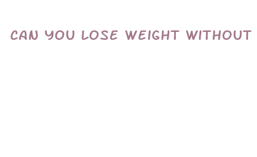 can you lose weight without dieting