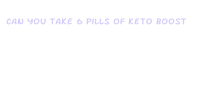 can you take 6 pills of keto boost