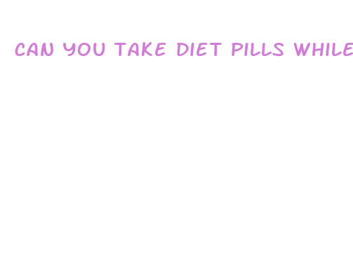 can you take diet pills while on zoloft