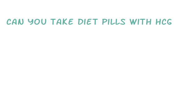 can you take diet pills with hcg