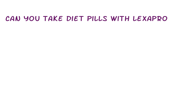 can you take diet pills with lexapro