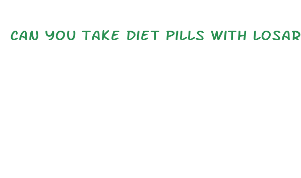 can you take diet pills with losartan