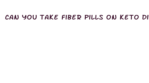 can you take fiber pills on keto diet