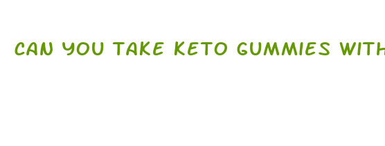 can you take keto gummies without doing the keto diet