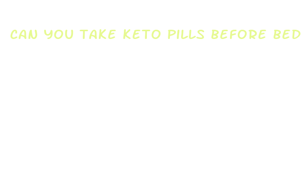 can you take keto pills before bed