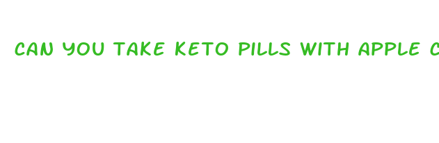 can you take keto pills with apple cider vinegar