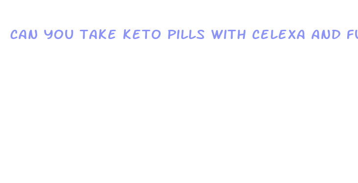 can you take keto pills with celexa and furosemide