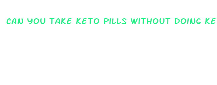 can you take keto pills without doing keto diet