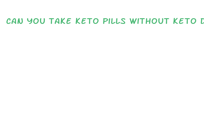 can you take keto pills without keto diet