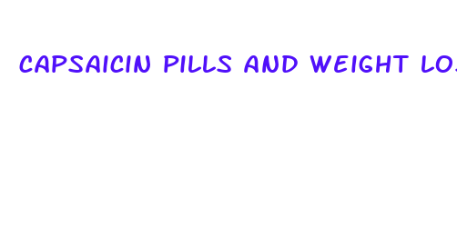 capsaicin pills and weight loss