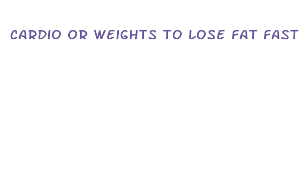 cardio or weights to lose fat fast