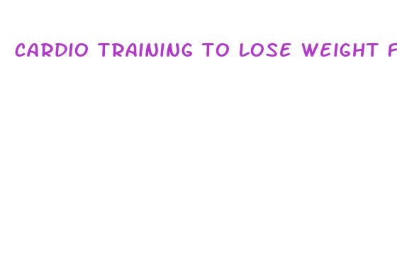 cardio training to lose weight fast