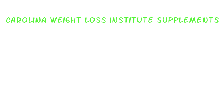 carolina weight loss institute supplements