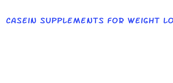 casein supplements for weight loss