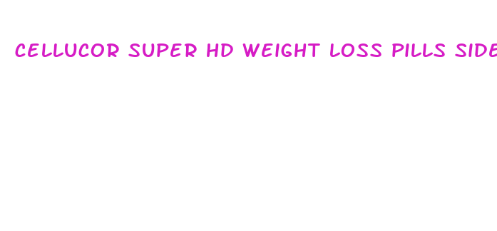 cellucor super hd weight loss pills side effects