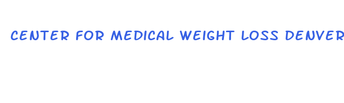 center for medical weight loss denver