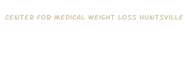 center for medical weight loss huntsville