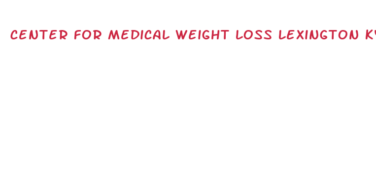 center for medical weight loss lexington ky