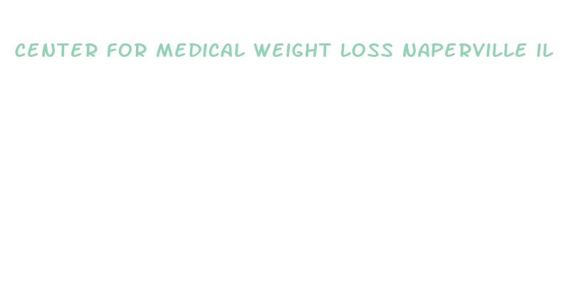 center for medical weight loss naperville il