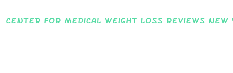 center for medical weight loss reviews new york